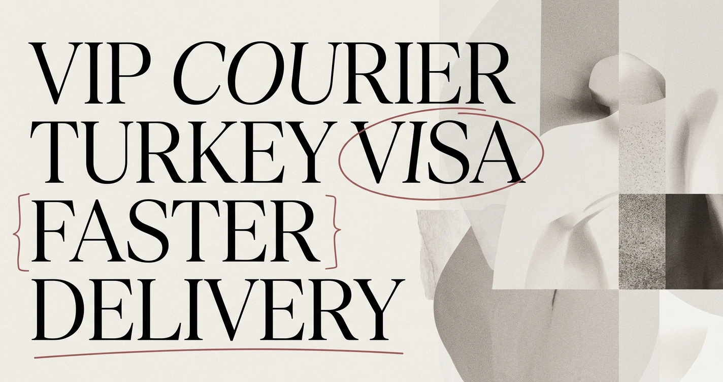 خدمة VIP Courier لتأشيرة تركيا: توصيل أسرع