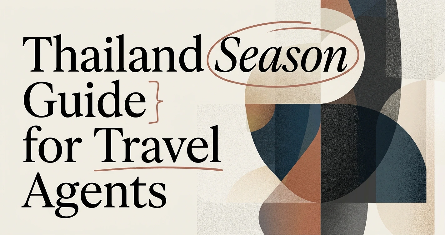 Best Time to Visit Thailand: A Season Guide for Agents