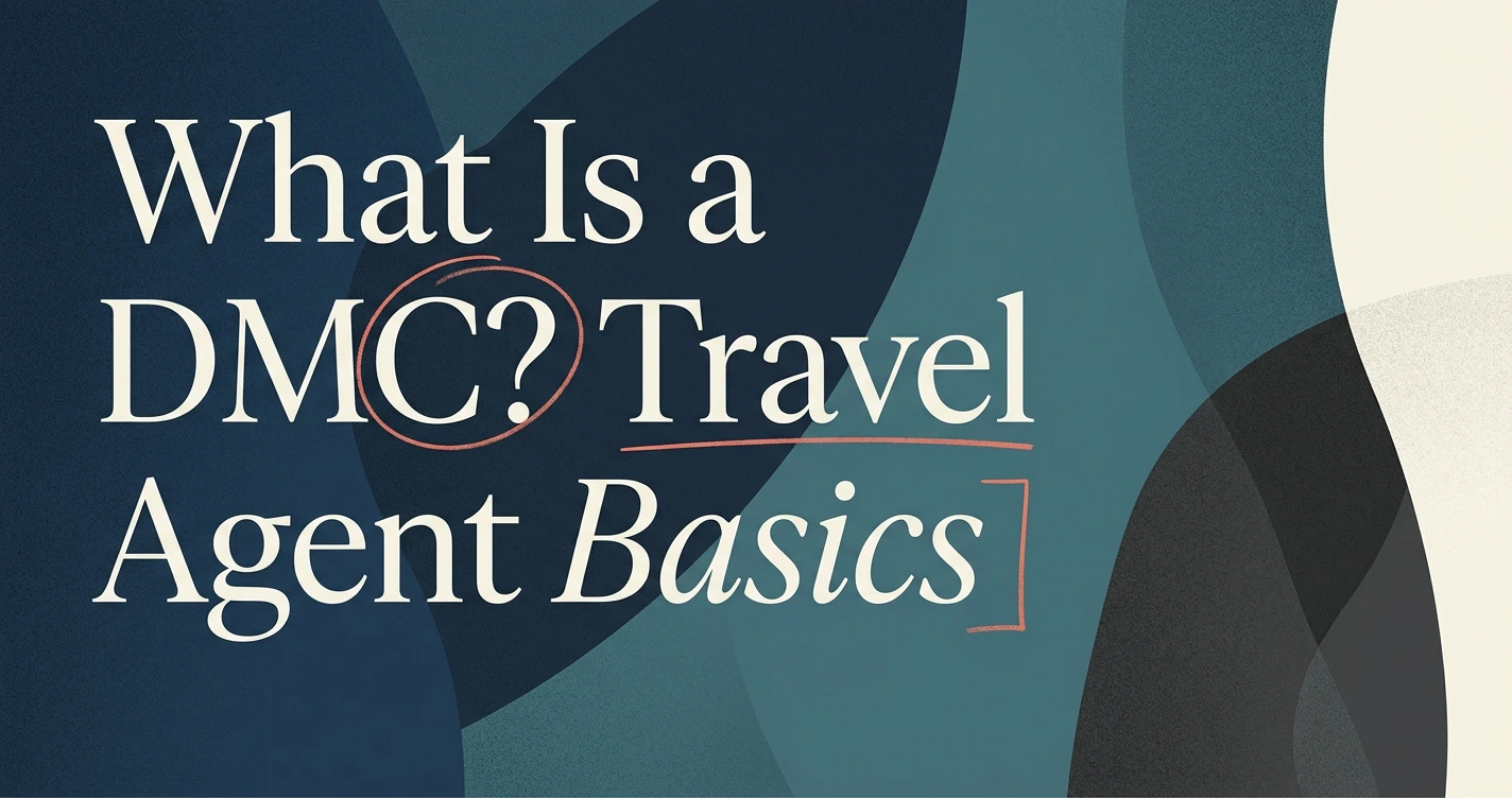 What Is a DMC? A Travel Agent's Guide to the Basics
