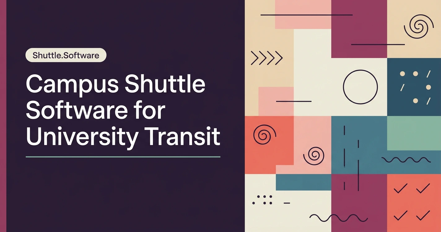 Campus Shuttle Software for University Transit Teams