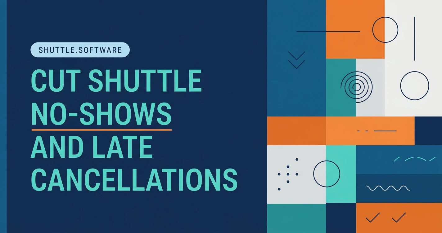 How to Cut Shuttle No-Shows and Late Cancellations