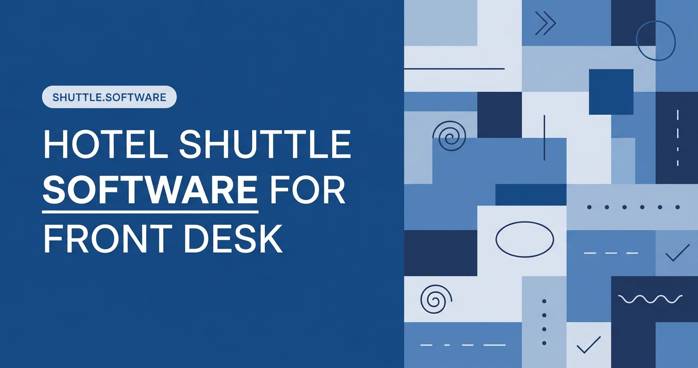 Hotel Shuttle Software for Front Desk & Guests