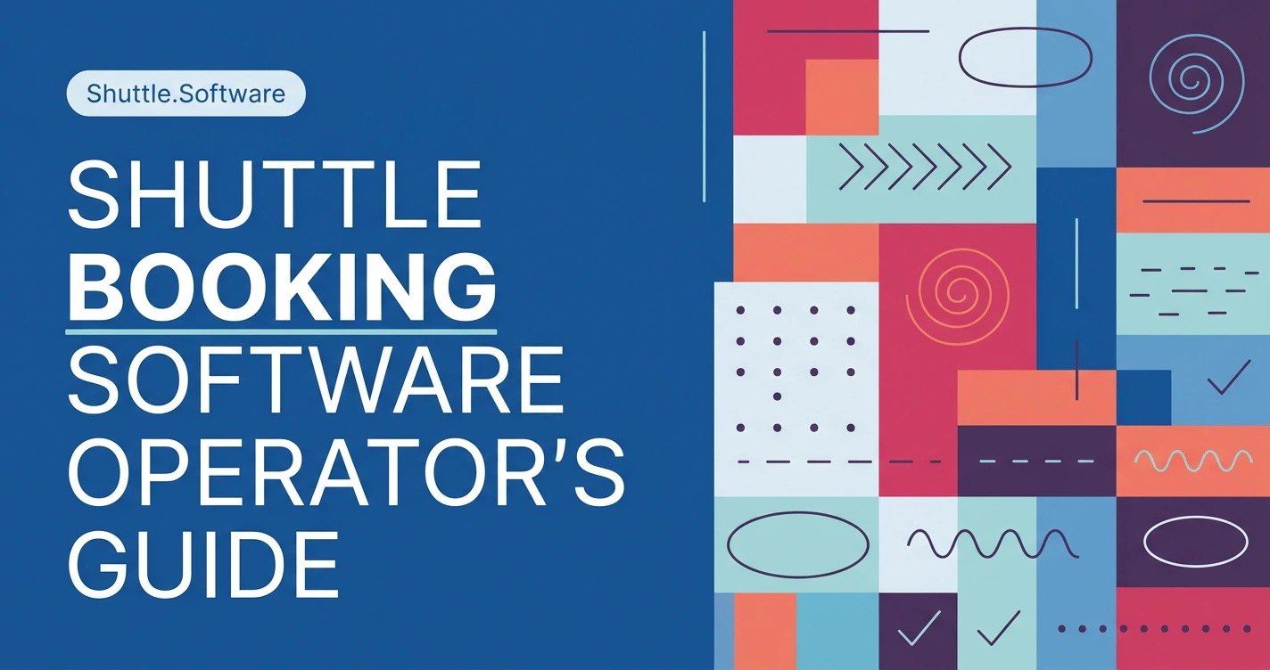 What Is Shuttle Booking Software? An Operator's Guide