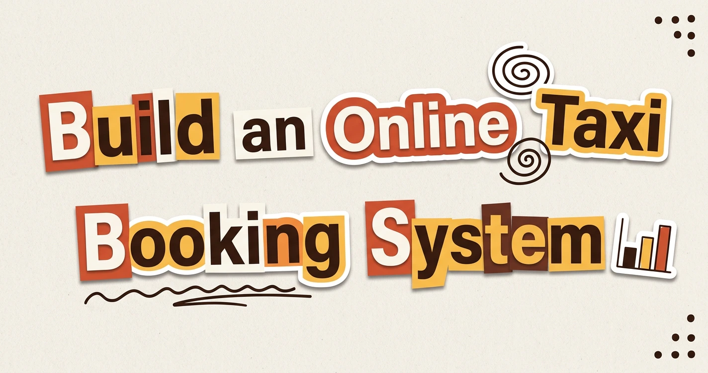 How to Build an Online Taxi Booking System That Converts