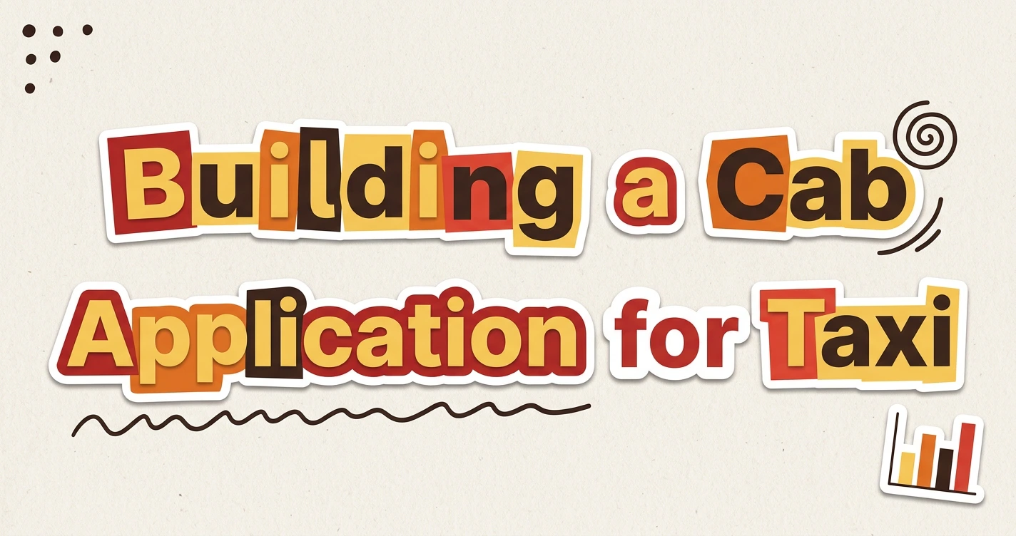 Building a Cab Application for Your Taxi Business