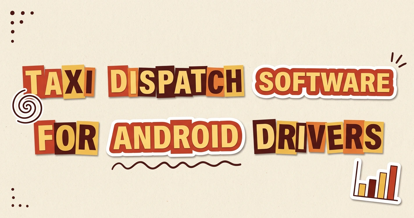 Taxi Dispatch Software for Android: Driver App Guide