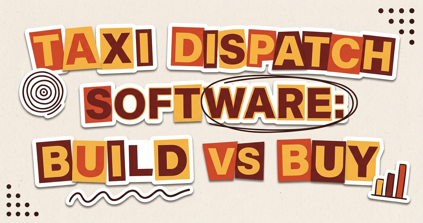 Taxi Dispatch Software Development: Build vs Buy