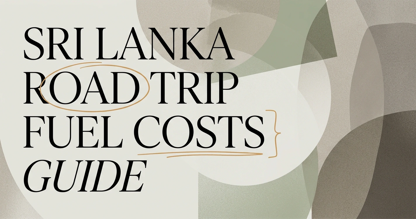 Fuel Costs & Budgeting for a Sri Lanka Road Trip
