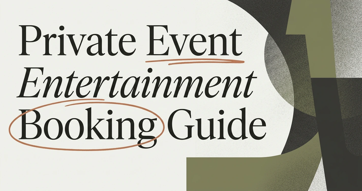 Private Event Entertainment: A Complete Booking Guide