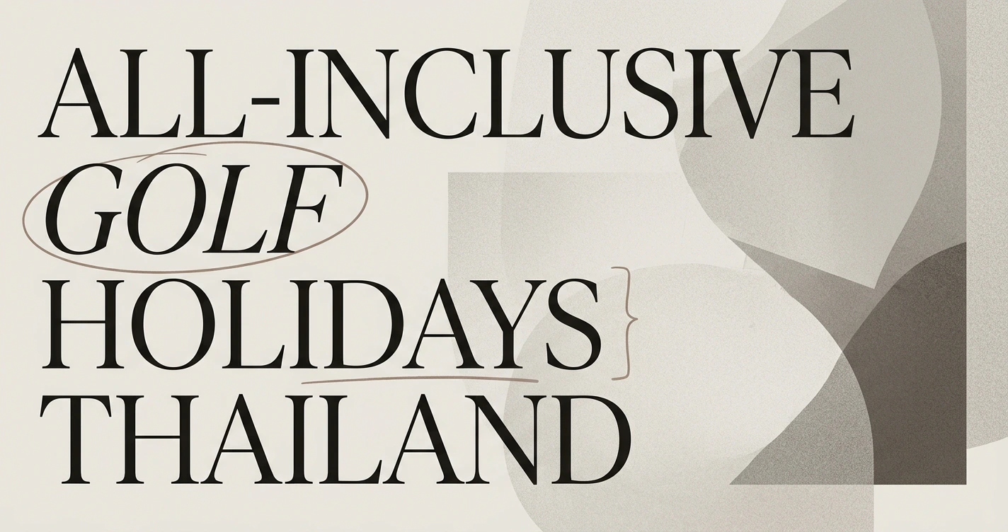 All-Inclusive Golf Holidays in Thailand: What's Covered