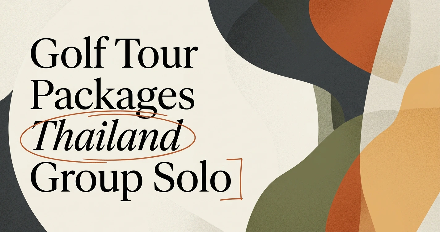 Golf Tour Packages Thailand: Group & Solo Options