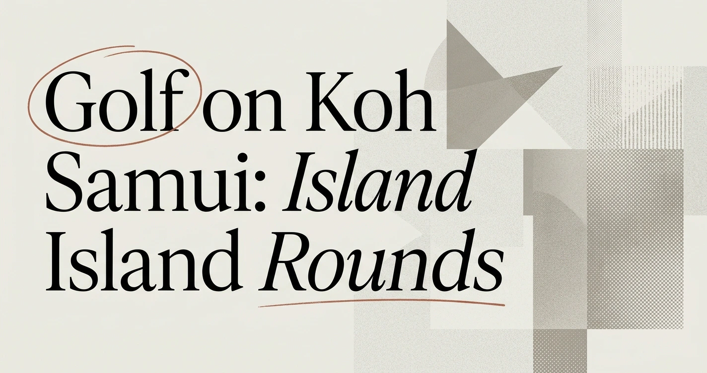Golf on Koh Samui: Island Rounds & Resort Stays