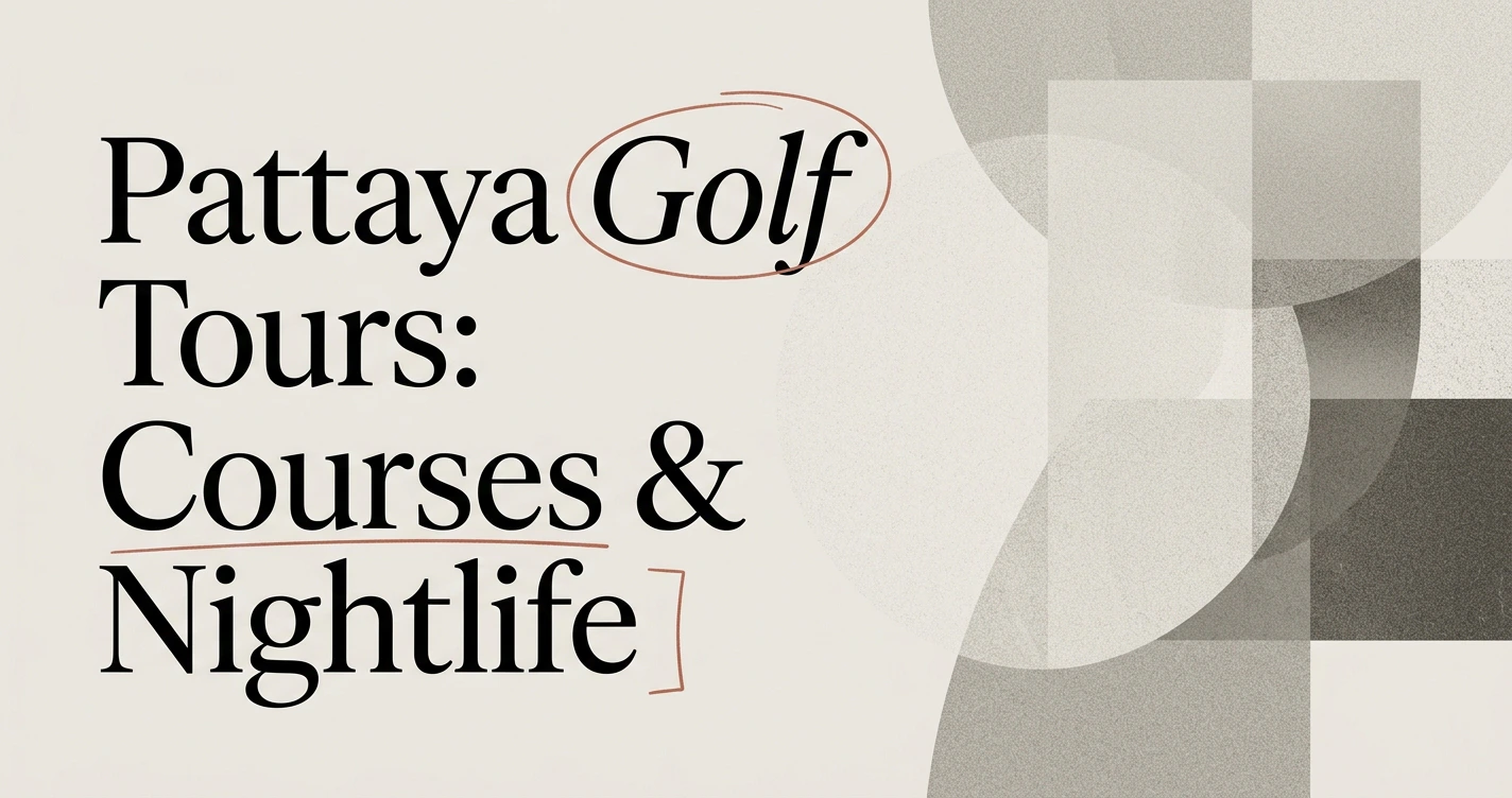 Pattaya Golf Tours: Courses, Nightlife & Packages