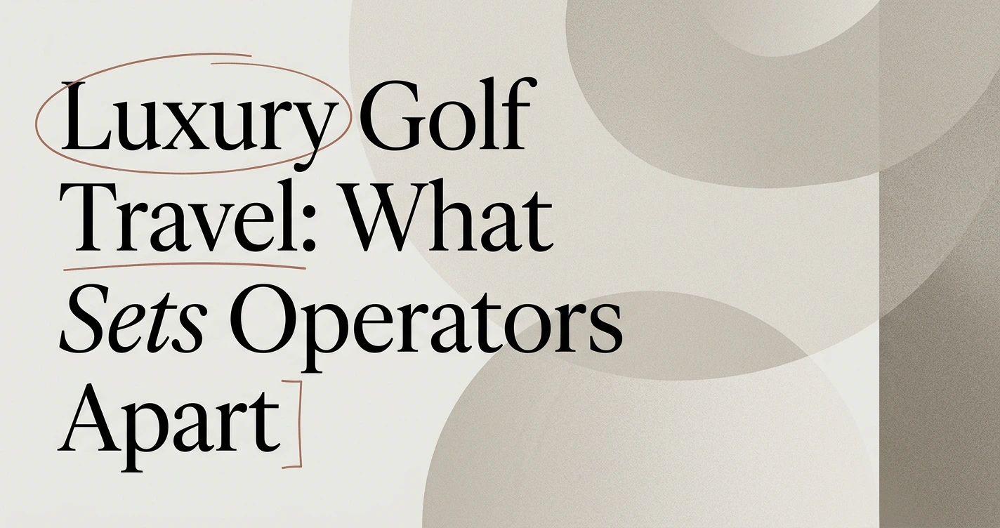 Luxury Travel Operator for Golf: What Sets One Apart