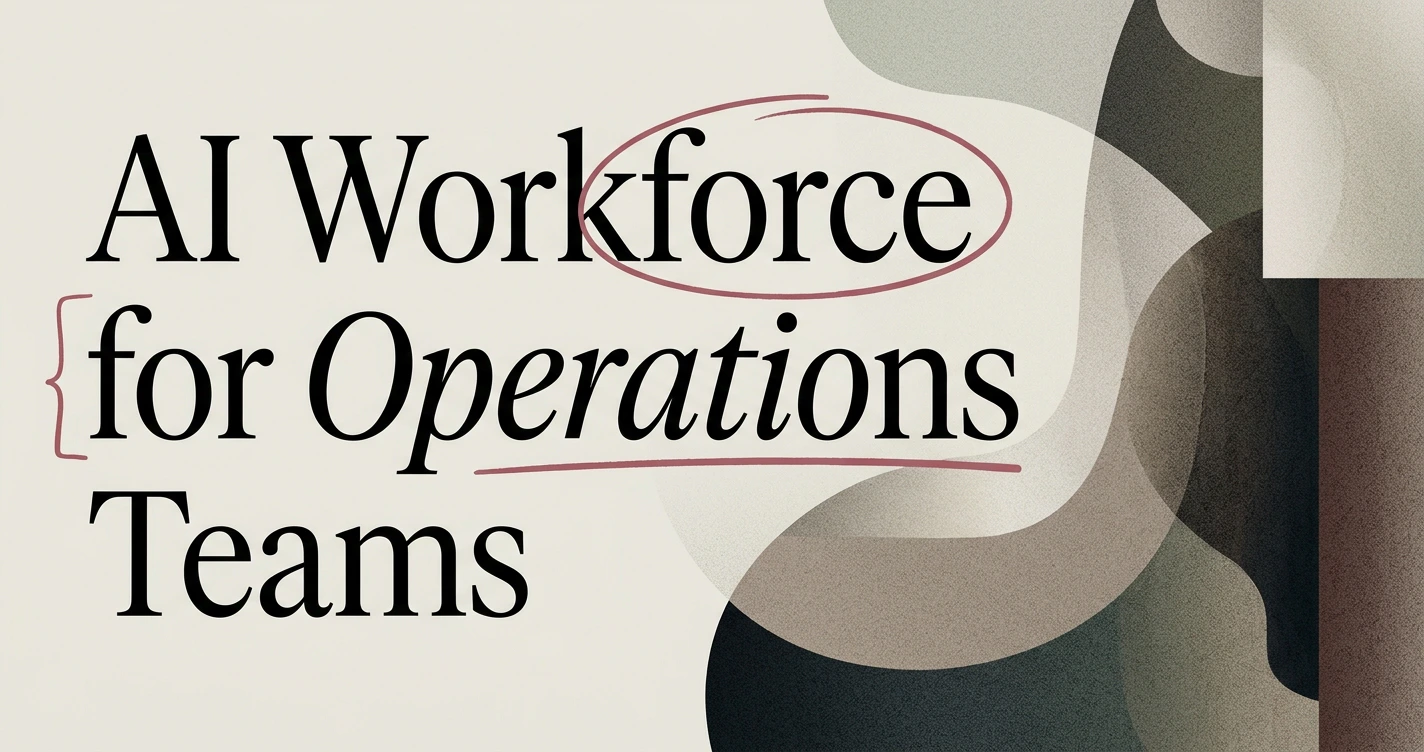 Building an AI Workforce for Your Operations Team