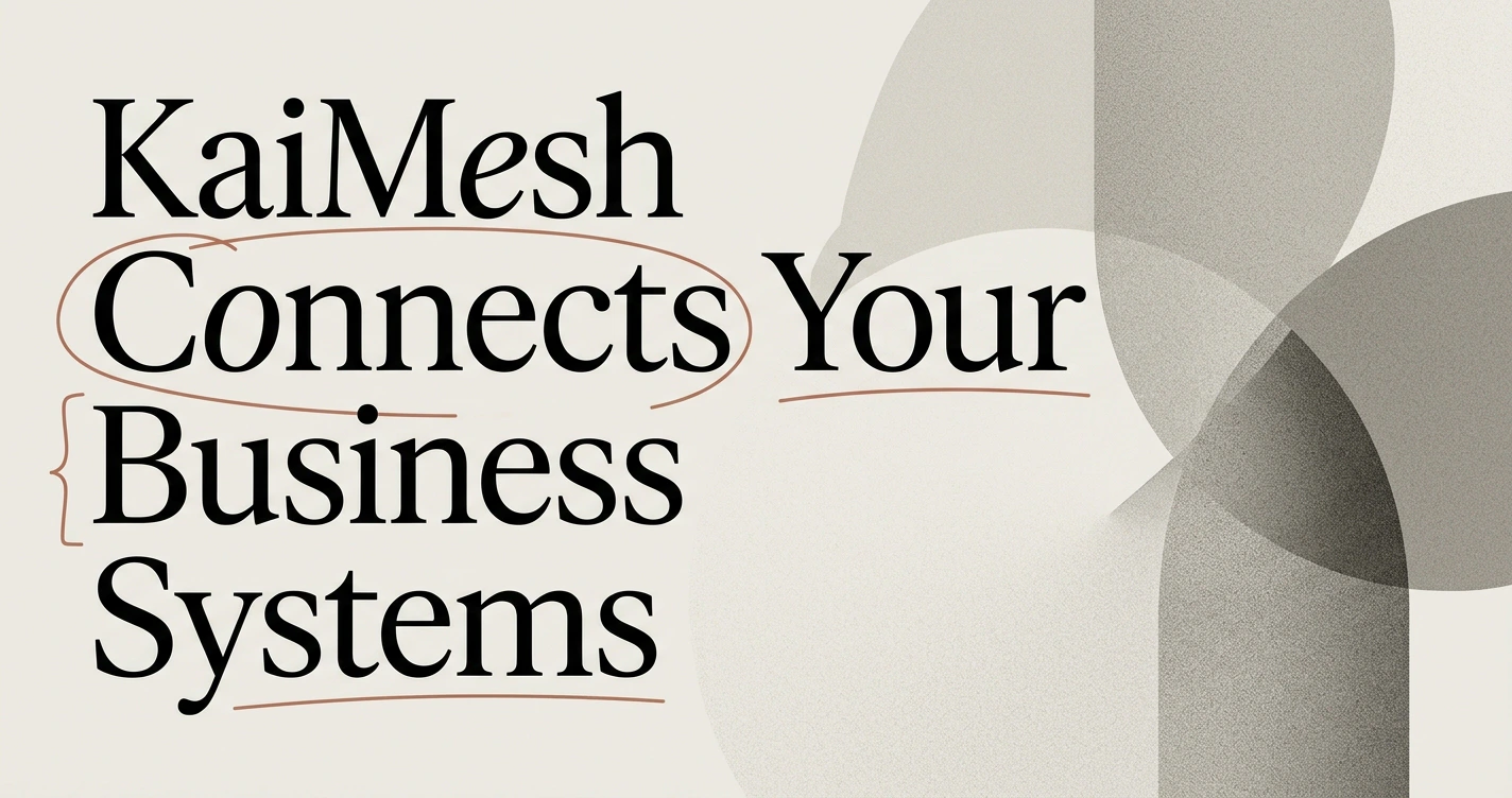 How KaiMesh Connects Your Business Systems into One View