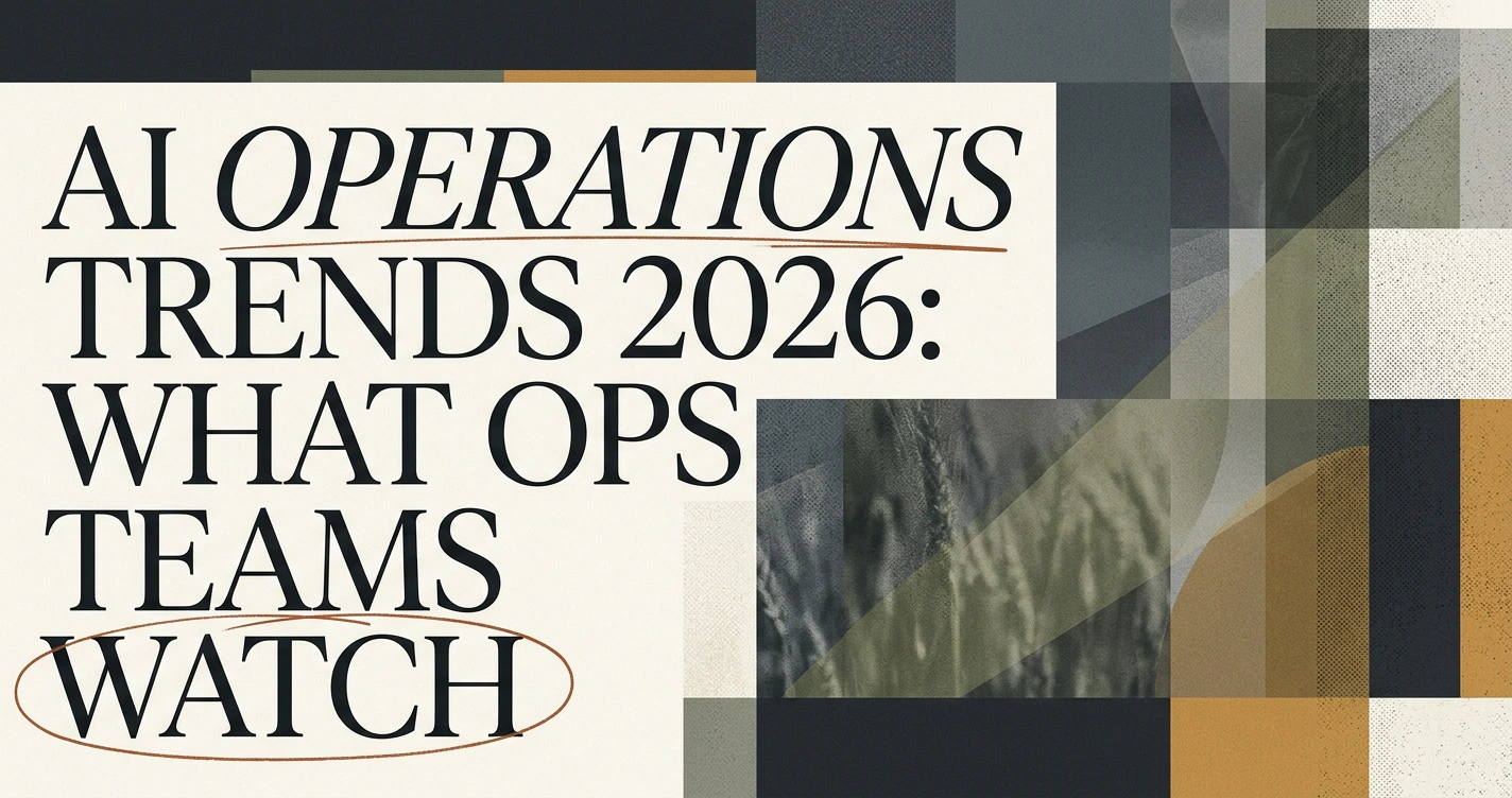AI Operations Trends 2026: What Ops Teams Should Watch