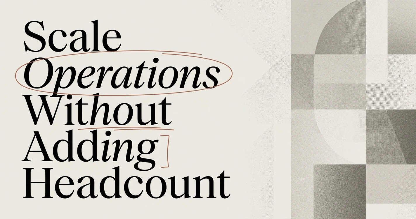 How to Scale Operations Without Adding Headcount