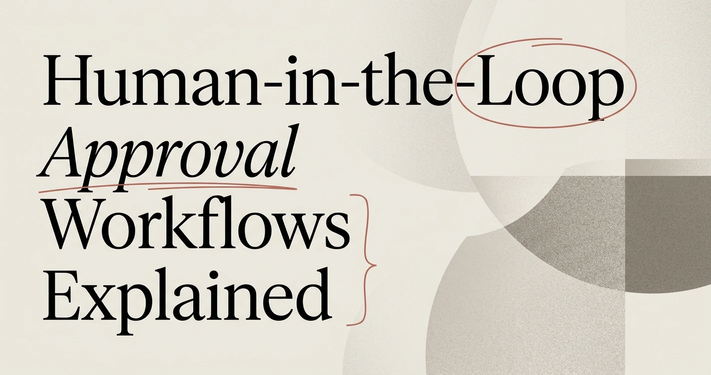 Human-in-the-Loop Approval Workflows: A Practical Guide
