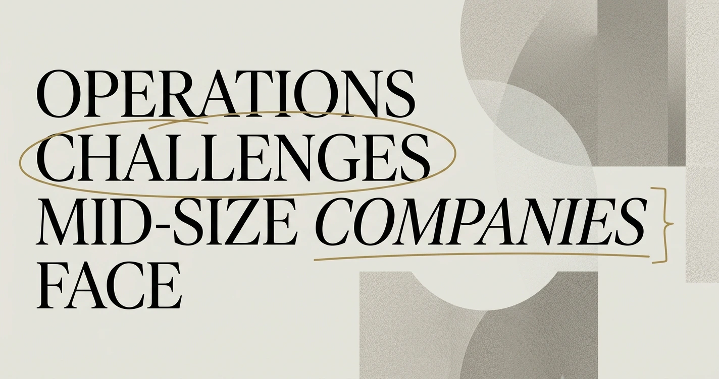 Operations Challenges Facing Mid-Size Companies