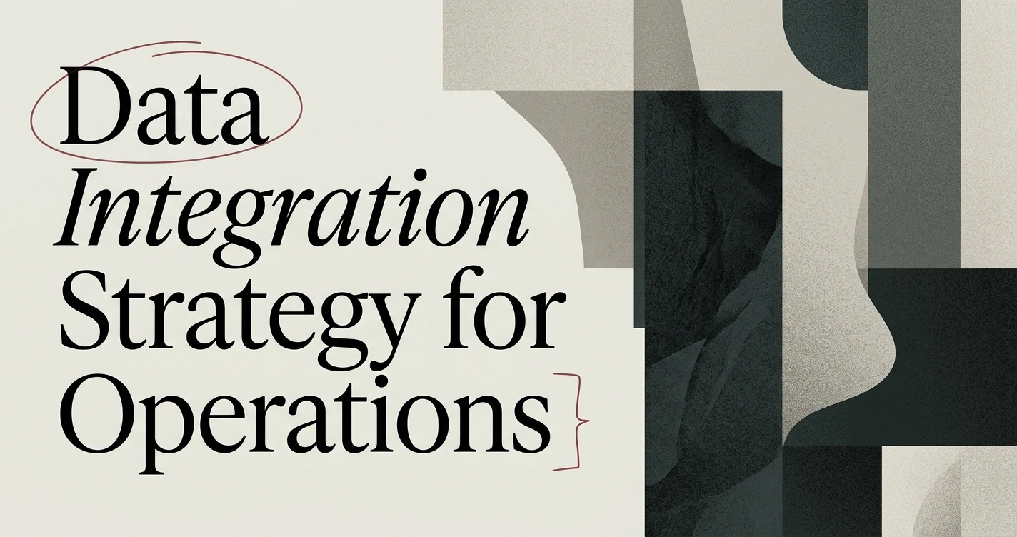 A Data Integration Strategy for Operations Teams